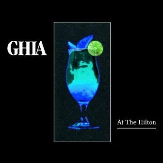 At The Hilton by Ghia