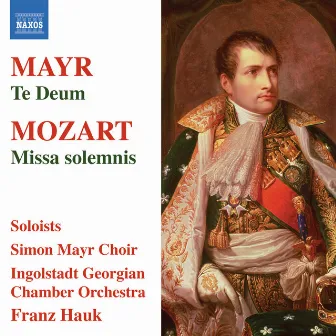 Mayr: Te Deum - Mozart: Missa Solemnis by Franz Hauk