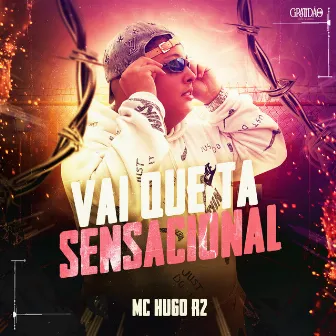 Vai Que Ta Sensacional by MC Hugo R2