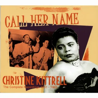 Call Her Name - The Complete Recordings 1951 - 1965 by Christine Kittrell