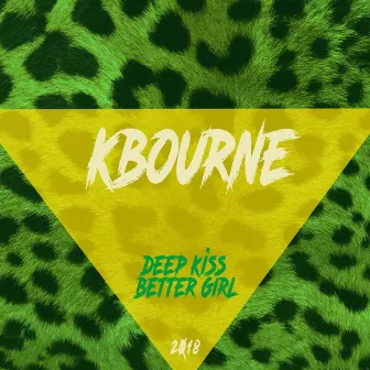 Deep Kiss Better Girl by KBourne