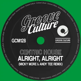 Alright, Alright (Micky More & Andy Tee Remix) by Centric House