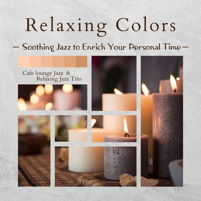 Relaxing Colors - Soothing Jazz to Enrich Your Personal Time