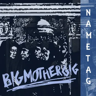 Nametag by Big Mother Gig