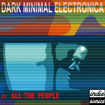 Dark Minimal Electronica by All The People