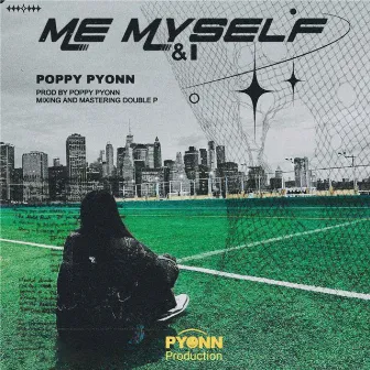 ME MYSELF & I by Pyonn Mya Thwe (Poppy Pyonn)