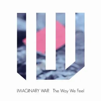 The Way We Feel by Imaginary War