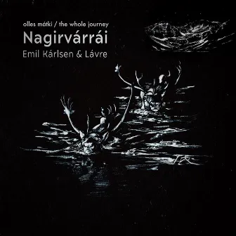 Nagirvárrái - olles mátki (the whole journey) by Emil Kárlsen