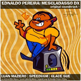 Ednaldo Pereira: Mescladasso DX - ORIGINAL SOUNDTRACK by Ednaldo Pereira