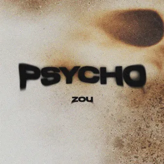 Psycho by ZOU