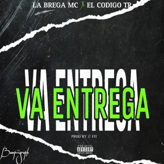 Va Entregar by La brega mc