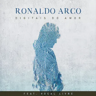 Digitais do Amor by Ronaldo Arco