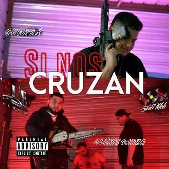 Si Nos Cruzan by GueroX