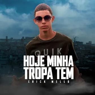 Hoje Minha Tropa Tem by Erick Mello