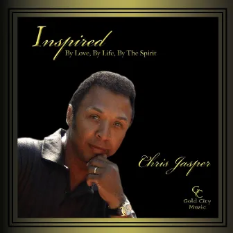 Inspired: By Love, By Life, By the Spirit by Chris Jasper