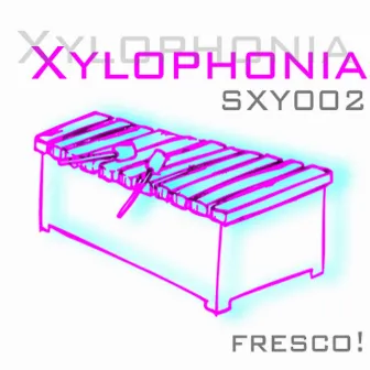 Xylophonia by Fresco