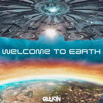 Welcome To Earth by Geekin