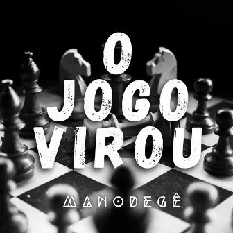 O Jogo Virou by Mano Degê