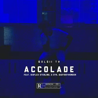 Accolade (feat. BABYBOYWONDER, G Dyk & IGOFLEX Sterling ) by GXLDII TV