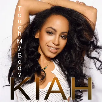 Touch My Body by Kiah