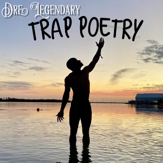 Trap Poetry by Dre Legendary