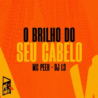 O Brilho Do Seu Cabelo by DJ L3