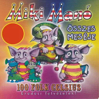 Miki Manó összes meséje by 100 Folk Celsius