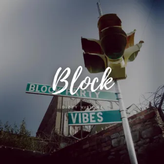 Block by Dizzy Visionz