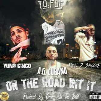 On the Road Wit It (feat. Yung Cinco, AG Cubano & Rico 2 Smoove) by To Foe