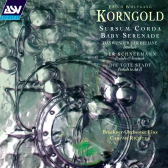 Korngold: Sursum corda; Baby Serenade; Interlude by Bruckner Orchester Linz