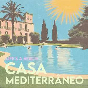 Casa Mediterraneo by Life's A Beach