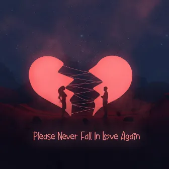 Please Never Fall In Love Again by noeneon