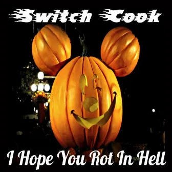 I Hope You Rot in Hell by Switch Cook