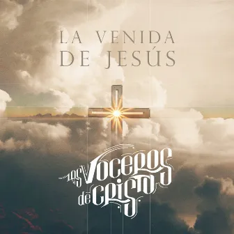 La venida de Jesús by Los Voceros de Cristo