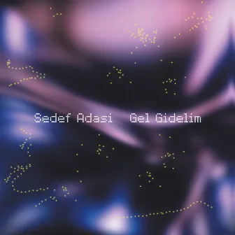 Gel Gidelim by Sedef Adasi