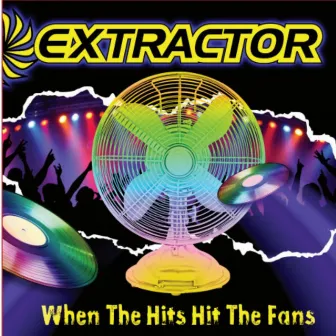 When the Hits Hit the Fans by Extractor