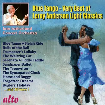 Blue Tango Very Best of Leroy Anderson by Iain Sutherland Concert Orchestra