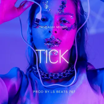 TICK by MICAHH MUSIC