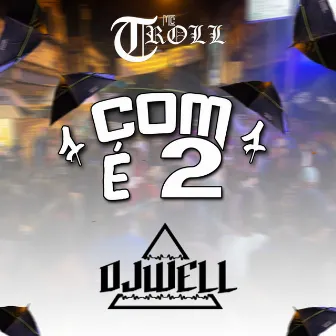 1 Com 1 É 2 by mc troll