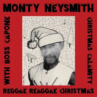 Reggae Reggae Christmas / Christmas Calamity by Monty Neysmith