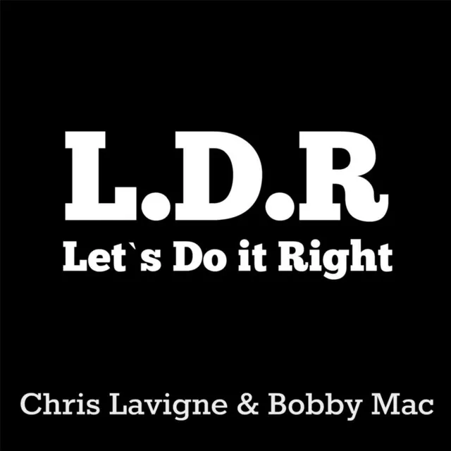 L.D.R (Let's Do It Right)