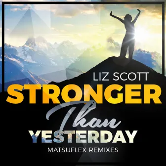 Stronger Than Yesterday (Matsuflex Remixes) by Liz Scott