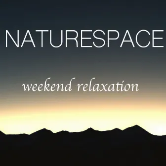 Naturespace Weekend Relaxation by Unknown Artist