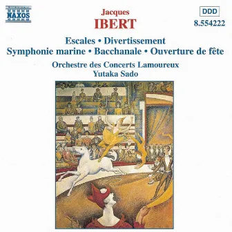 Ibert: Escales / Divertissement / Symphonie Marine by Lamoureux Concerts Orchestra