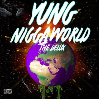 Yung Nigga World THE DELUX by Scatz