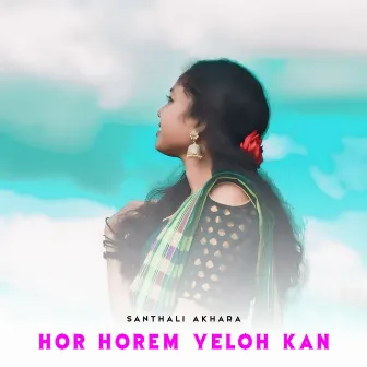 Hor Horem Yeloh Kan by SANTHALI AKHARA