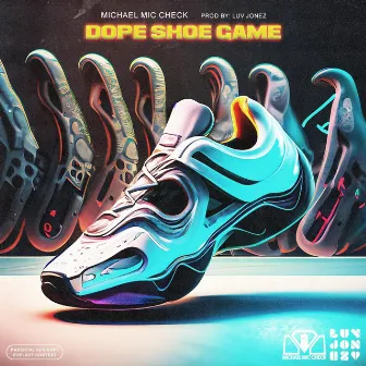 Dope Shoe Game by Michael Mic Check