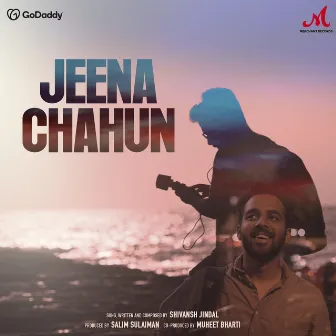 Jeena Chahun by Shivansh Jindal