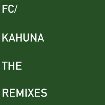 The Remixes by FC Kahuna