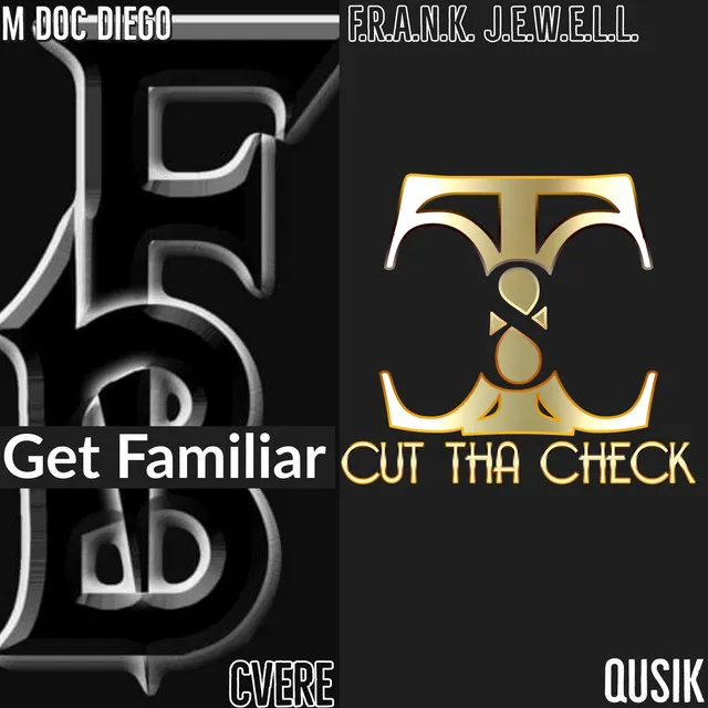 Get Familar/Cut Tha Check